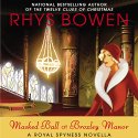 Masked Ball at Broxley Manor: A Royal Spyness Novella (






UNABRIDGED) by Rhys Bowen Narrated by Katherine Kellgren