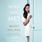 Why Not Me? Audiobook by Mindy Kaling Narrated by Mindy Kaling, Greg Daniels, B.J. Novak