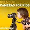 DPReview recommends: Best Cameras for Kids 2015