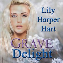 Grave Delight: A Maddie Graves Mystery, Book 3 Audiobook by Lily Harper Hart Narrated by Laura Jennings