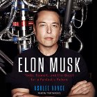 Elon Musk: Tesla, SpaceX, and the Quest for a Fantastic Future Audiobook by Ashlee Vance Narrated by Fred Sanders