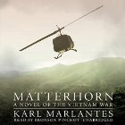 Matterhorn: A Novel of the Vietnam War Audiobook by Karl Marlantes Narrated by Bronson Pinchot
