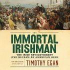 The Immortal Irishman: The Irish Revolutionary Who Became an American Hero Audiobook by Timothy Egan Narrated by Gerard Doyle