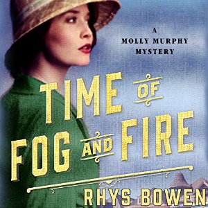 Time of Fog and Fire: A Molly Murphy Mystery Audiobook by Rhys Bowen Narrated by Nicola Barber