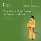 Great Minds of the Eastern Intellectual Tradition Lecture by  The Great Courses Narrated by Professor Grant Hardy