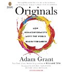 Originals: How Non-Conformists Move the World Audiobook by Adam Grant, Sheryl Sandberg - foreword Narrated by Fred Sanders, Susan Denaker
