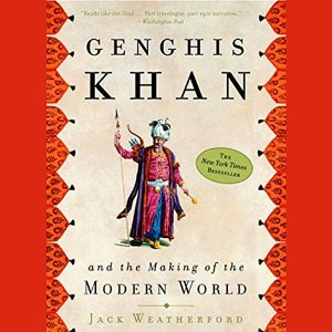 Genghis Khan and the Making of the Modern World Audiobook by Jack Weatherford Narrated by Jonathan Davis, Jack Weatherford