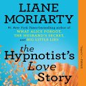 The Hypnotist's Love Story Audiobook by Liane Moriarty Narrated by Tamara Lovatt Smith