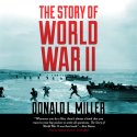 The Story of World War II Audiobook by Donald L. Miller, Henry Steele Commanger Narrated by Michael Kramer