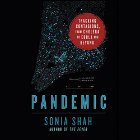 Pandemic: Tracking Contagions, from Cholera to Ebola and Beyond Audiobook by Sonia Shah Narrated by Sonia Shah