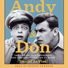 Andy and Don: The Making of a Friendship and a Classic American TV Show Audiobook by Daniel de Visé Narrated by George Newbern