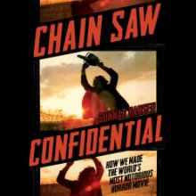 Chain Saw Confidential: How We Made the World’s Most Notorious Horror Movie Audiobook by Gunnar Hansen Narrated by Gunnar Hansen