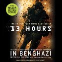 13 Hours: The Inside Account of What Really Happened in Benghazi Audiobook by Mitchell Zuckoff,  Annex Security Team Narrated by Mitchell Zuckoff