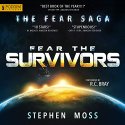Fear the Survivors: The Fear Saga, Book 2 Audiobook by Stephen Moss Narrated by R. C. Bray