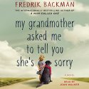 My Grandmother Asked Me to Tell You She's Sorry: A Novel Audiobook by Fredrik Backman Narrated by Joan Walker