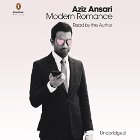 Modern Romance: An Investigation Audiobook by Aziz Ansari, Eric Klinenberg Narrated by Eric Klinenberg, Aziz Ansari