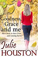 Goodness, Grace and Me: An hilarious, laugh out loud, Romantic Comedy!