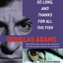 So Long, and Thanks for All the Fish Audiobook by Douglas Adams Narrated by Martin Freeman