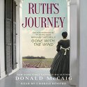 Ruth's Journey: The Authorized Novel of Mammy from Margaret Mitchell's Gone with the Wind Audiobook by Donald McCaig Narrated by Cherise Boothe