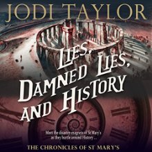 Lies, Damned Lies and History: The Chronicles of St. Mary, Book 7 Audiobook by Jodi Taylor Narrated by Zara Ramm