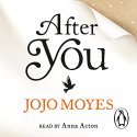 After You Audiobook by Jojo Moyes Narrated by Anna Acton
