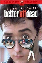 Image of Better Off Dead...