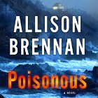 Poisonous: The Max Revere Series, Book 3 Audiobook by Allison Brennan Narrated by Eliza Foss