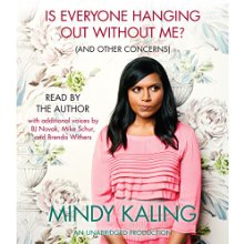 Is Everyone Hanging Out Without Me? (And Other Concerns) Audiobook by Mindy Kaling Narrated by Mindy Kaling, Michael Schur