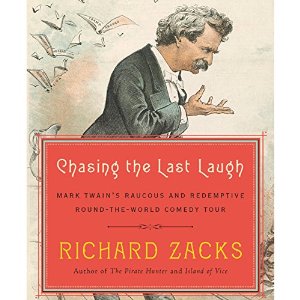 Chasing the Last Laugh: Mark Twain's Raucous and Redemptive Round-the-World Comedy Tour Audiobook by Richard Zacks Narrated by George Guidall
