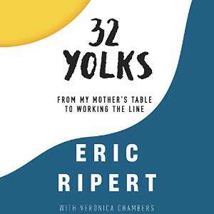 32 Yolks: From My Mother's Table to Working the Line Audiobook by Eric Ripert, Veronica Chambers Narrated by Peter Ganim