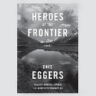 Heroes of the Frontier Audiobook by Dave Eggers Narrated by Rebecca Lowman