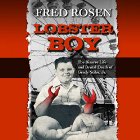 Lobster Boy Audiobook by Fred Rosen Narrated by Neil Helligers