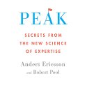 Peak: Secrets from the New Science of Expertise Audiobook by Anders Ericsson, Robert Pool Narrated by Sean Runnette