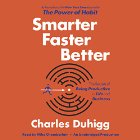 Smarter Faster Better: The Secrets of Being Productive in Life and Business Audiobook by Charles Duhigg Narrated by Mike Chamberlain
