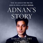 Adnan's Story: The Search for Truth and Justice After Serial Audiobook by Rabia Chaudry Narrated by Rabia Chaudry