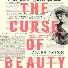 The Curse of Beauty: The Scandalous & Tragic Life of Audrey Munson, America's First Supermodel Audiobook by James Bone Narrated by Marianne Fraulo