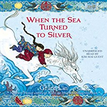 When the Sea Turned to Silver Audiobook by Grace Lin Narrated by Kim Mai Guest