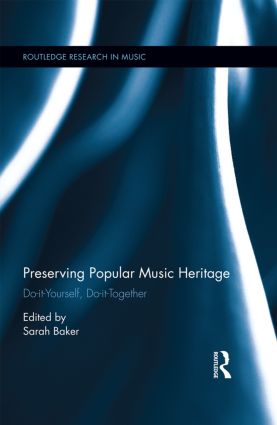 Preserving Popular Music Heritage: Do-it-Yourself, Do-it-Together (Hardback) book cover