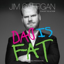 Dad Is Fat Audiobook by Jim Gaffigan Narrated by Jim Gaffigan