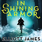 In Shining Armor: Pax Arcana Series, Book 4 | Elliott James
