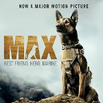 Max: Best Friend. Hero. Marine. | Jennifer Li Shotz,Boaz Yakin,Sheldon Lettich