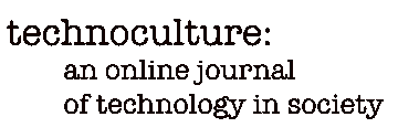 technoculture: an online journal of technology in society