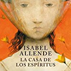 La casa de los espíritus [The House of the Spirits] Audiobook by Isabel Allende Narrated by Javiera Gazitua, Senén Arancibia