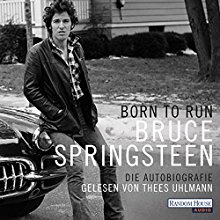 Born to Run: Die Autobiografie Audiobook by Bruce Springsteen Narrated by Thees Uhlmann
