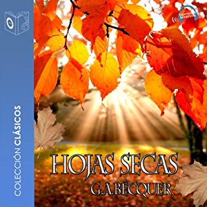 Las hojas secas [The Dried Leaves] Audiobook by Gustavo Adolfo Bécquer Narrated by Emilio Villa,  Sonolibro