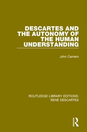 Descartes and the Autonomy of the Human Understanding (Hardback) book cover