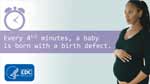 Birth Defects: Learn More