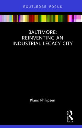 Baltimore: Reinventing an Industrial Legacy City (Hardback) book cover