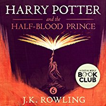 Harry Potter and the Half-Blood Prince, Book 6 Audiobook by J.K. Rowling Narrated by Jim Dale