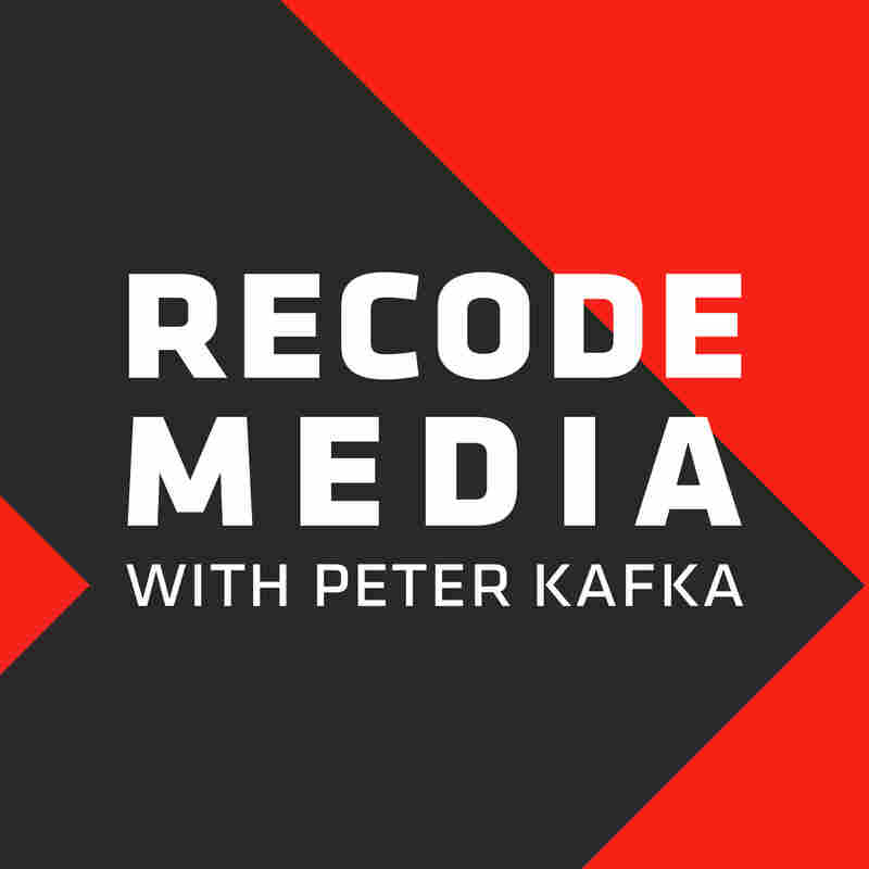Recode Media with Peter Kafka